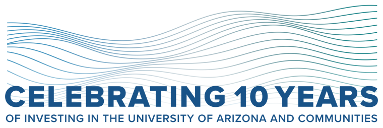 Celebrating 10 Years of Investing in the University of Arizona and Communities