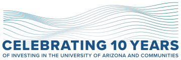 Celebrating 10 Years of Investing in the University of Arizona and Communities